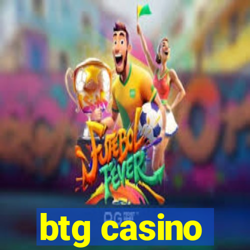 btg casino